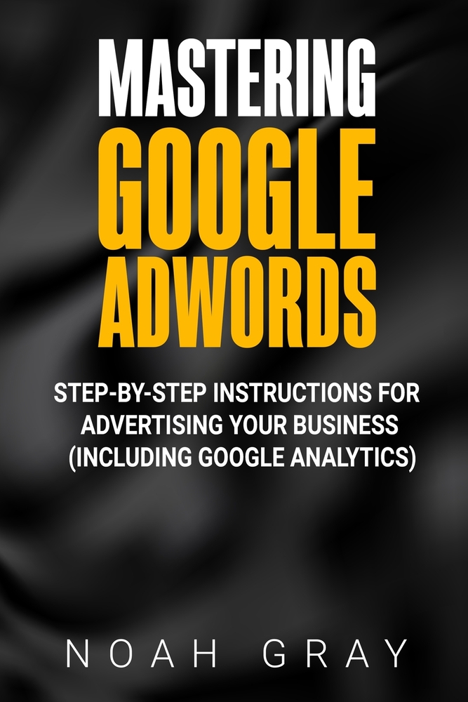 Mastering Google AdWords